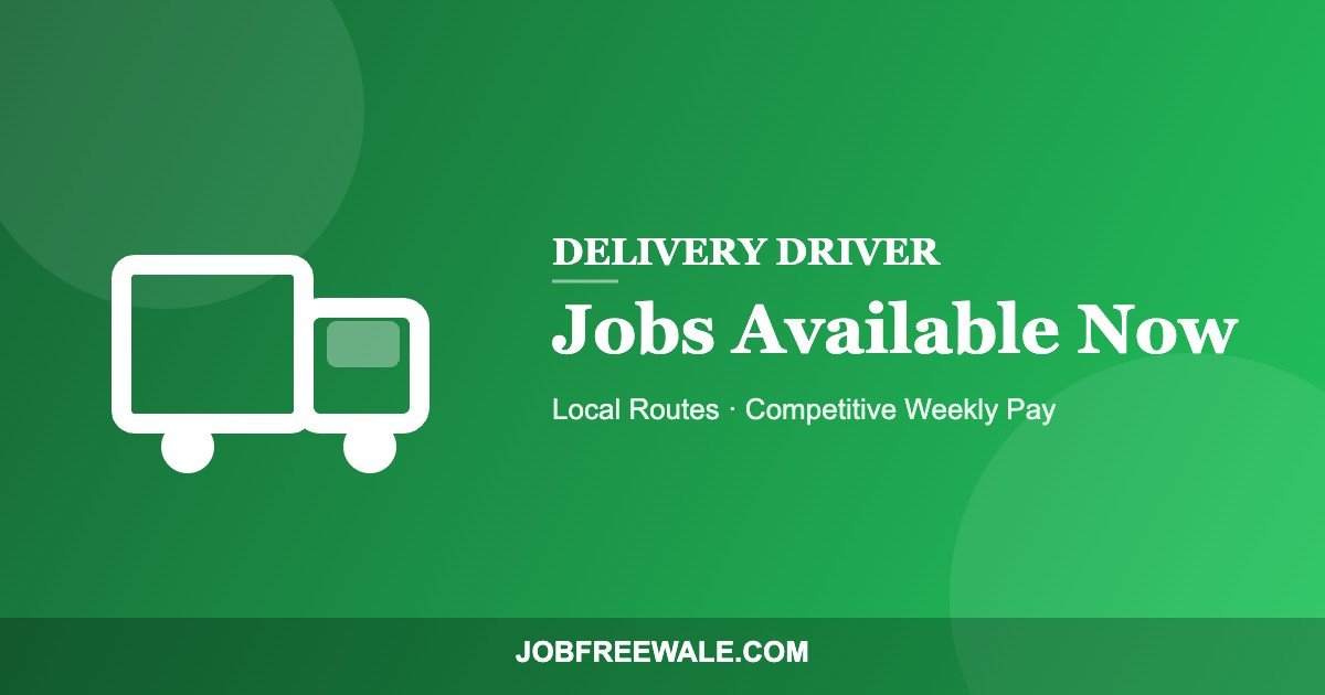 Delivery Driver Jobs Available Now